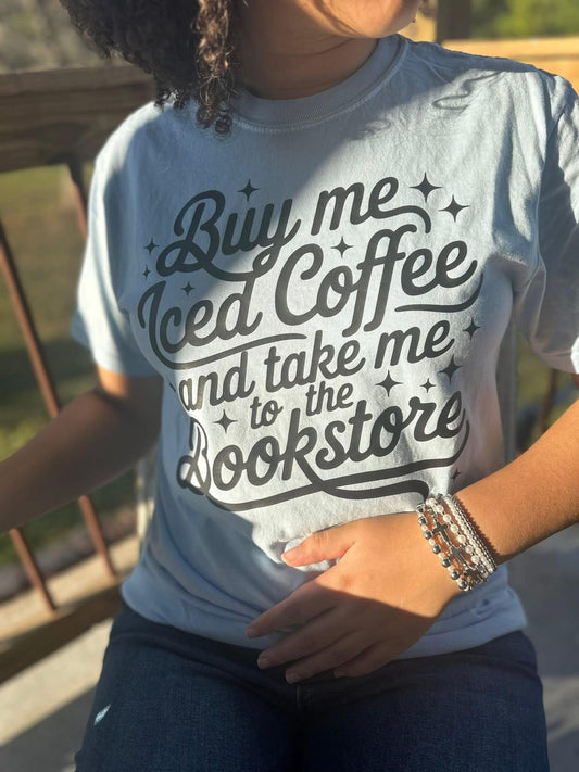 Buy Me Iced Coffee and Take Me To The Bookstore